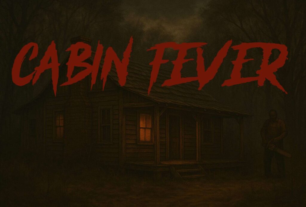 Cabin Fever